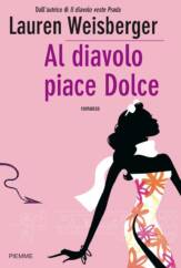 Libro al diavolo piace dolce di Lauren Weisberger