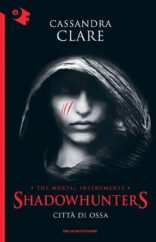 Shadowhunters - Città di ossa il libro di Cassandra Clare