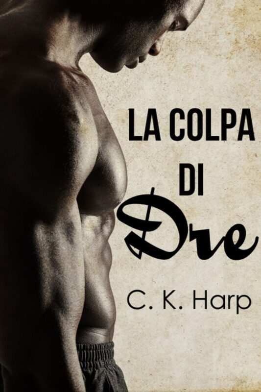 La colpa di Dre, il libro di C.K. Harp